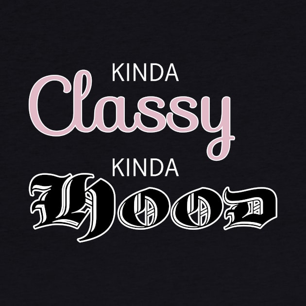 Kinda Classy Kinda Hood by Analog Designs